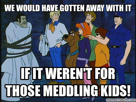 793807e8ab5dae11632d2c16976c4922_after-a-week-of-scheming-on-those-meddling-kids-meme_520-390.jpe